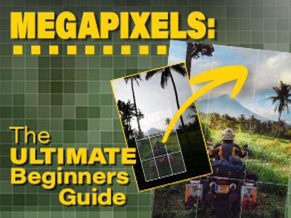 Megapixels Explained: the ultimate beginners guide .